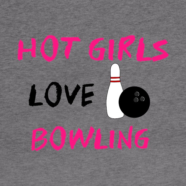 Hot Girls Love Bowling by SartorisArt1